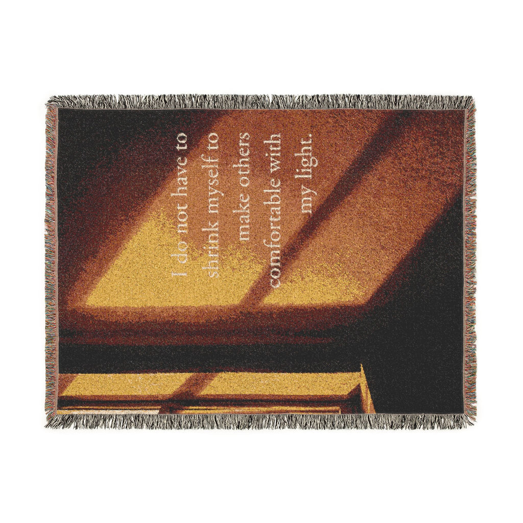 Inspirational Quote Woven Blanket — "I do not have to shrink myself to make others comfortable with my light"
