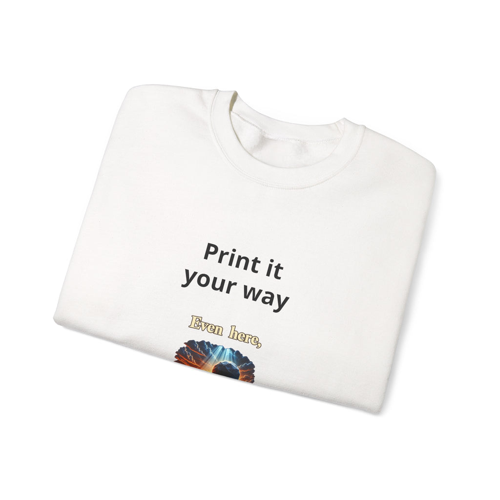 Print It Your Way Inspirational Crewneck Sweatshirt