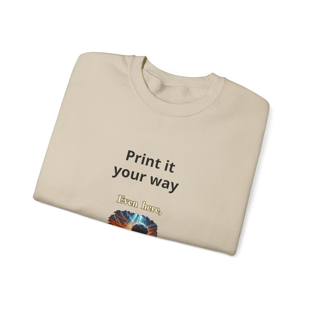 Print It Your Way Inspirational Crewneck Sweatshirt