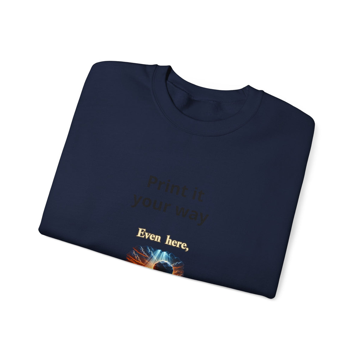 Print It Your Way Inspirational Crewneck Sweatshirt