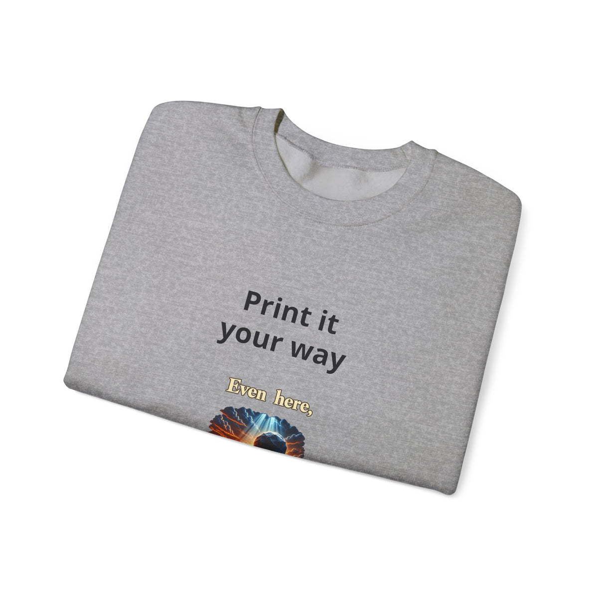 Print It Your Way Inspirational Crewneck Sweatshirt