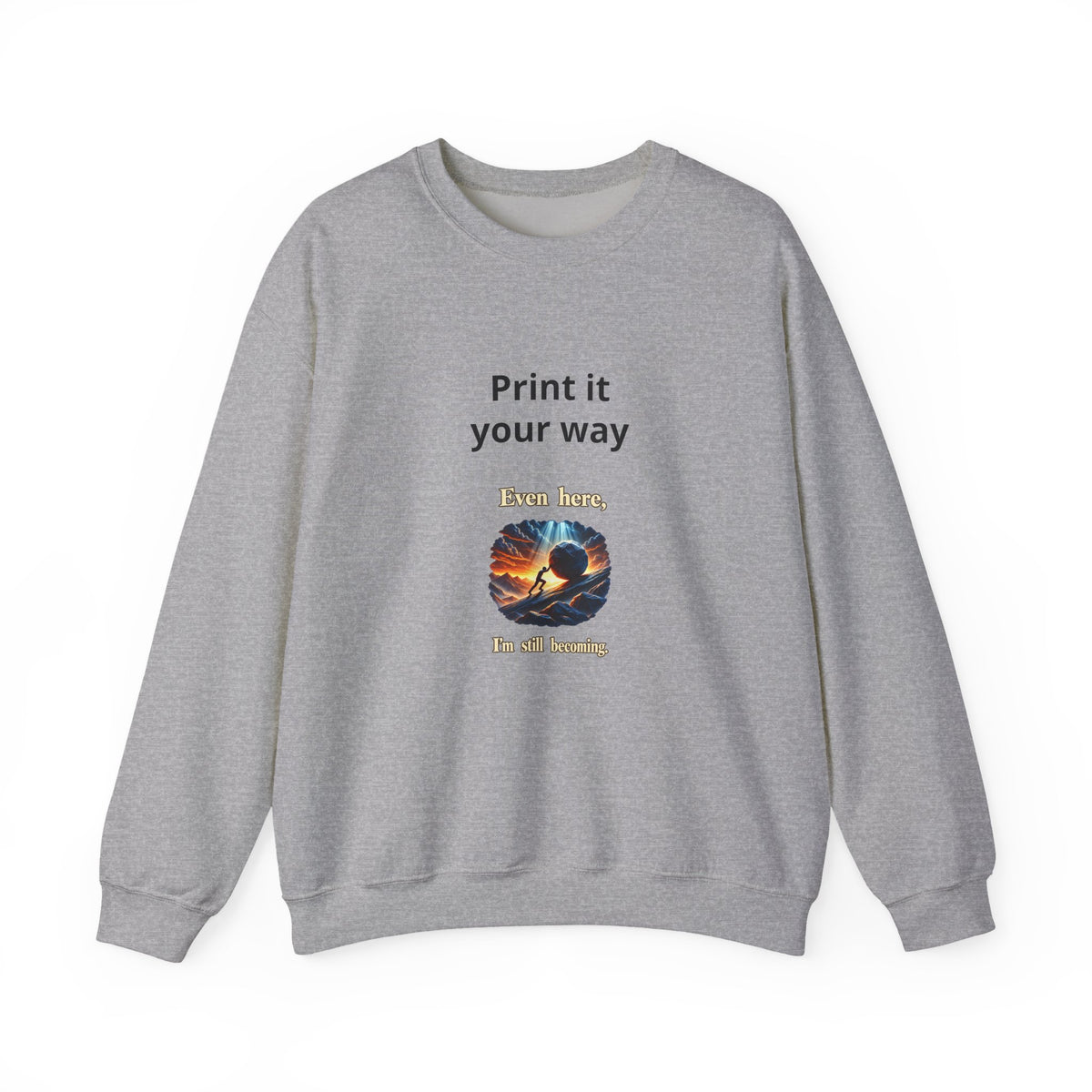 Print It Your Way Inspirational Crewneck Sweatshirt
