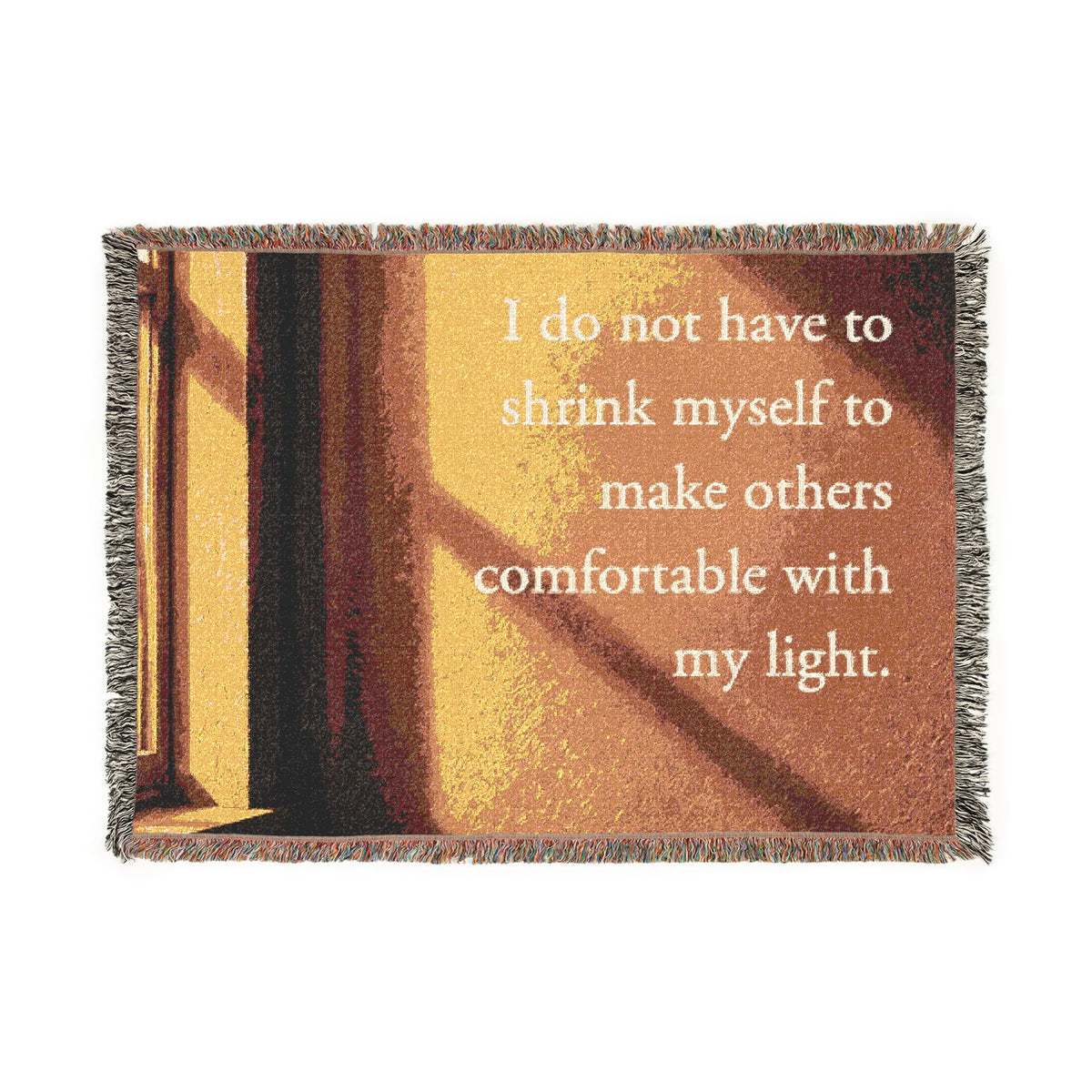 Inspirational Quote Woven Blanket — "I do not have to shrink myself to make others comfortable with my light"