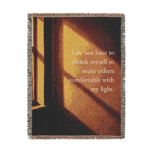 Inspirational Quote Woven Blanket — "I do not have to shrink myself to make others comfortable with my light"