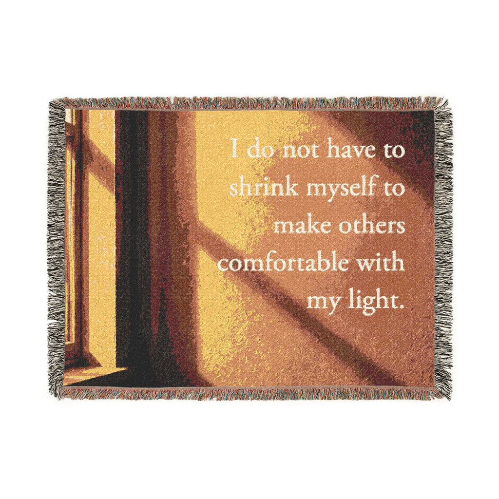 Inspirational Quote Woven Blanket — "I do not have to shrink myself to make others comfortable with my light"