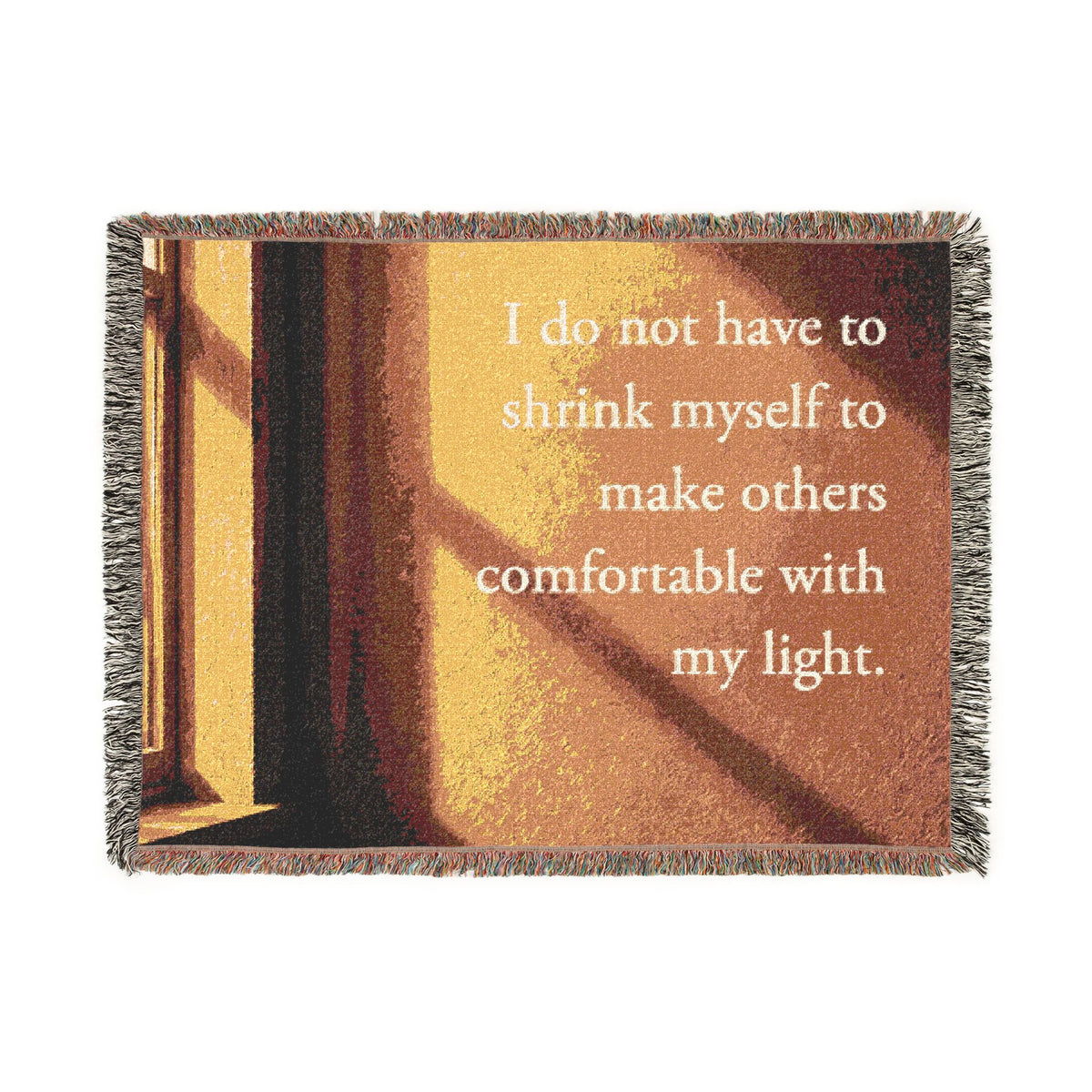 Inspirational Quote Woven Blanket — "I do not have to shrink myself to make others comfortable with my light"