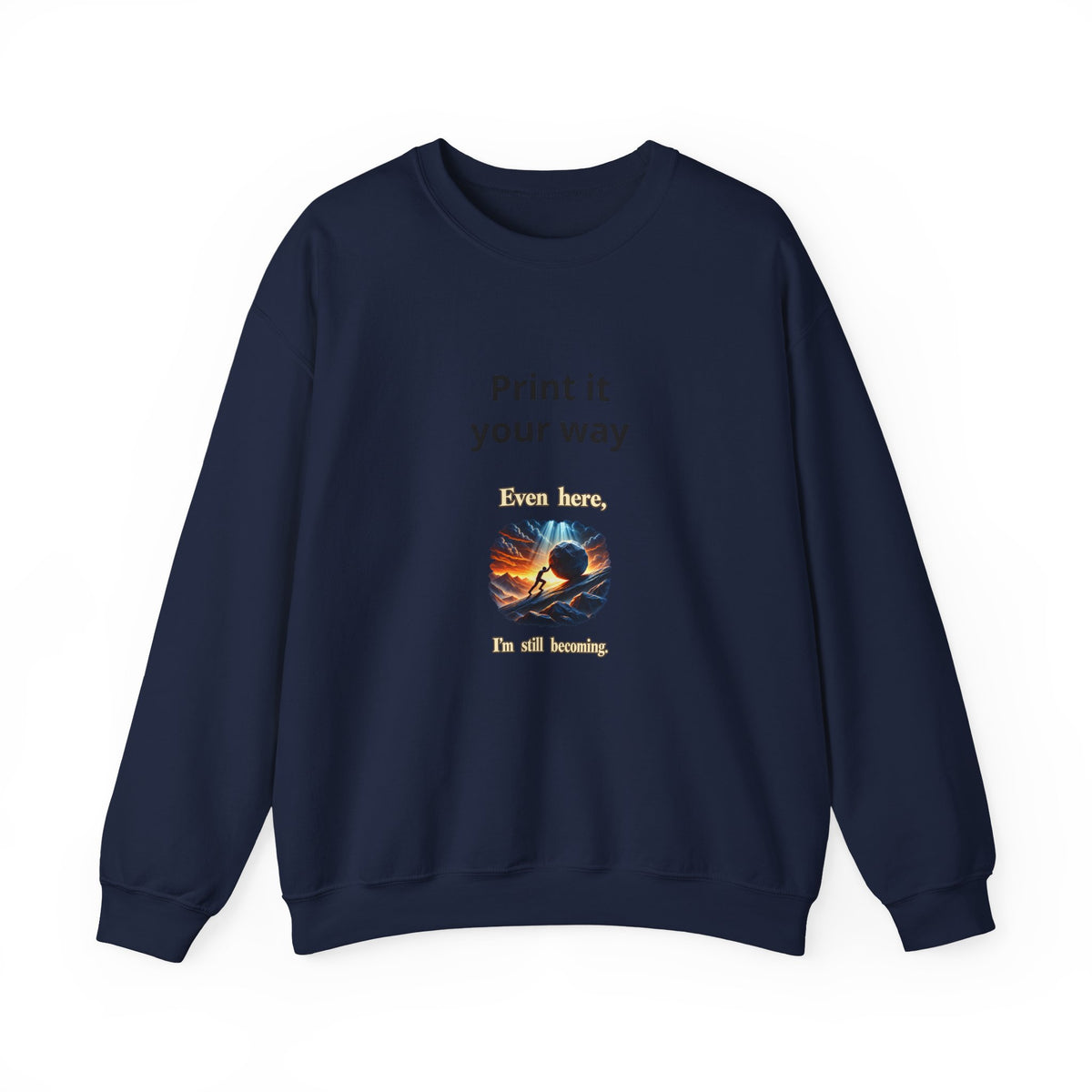 Print It Your Way Inspirational Crewneck Sweatshirt