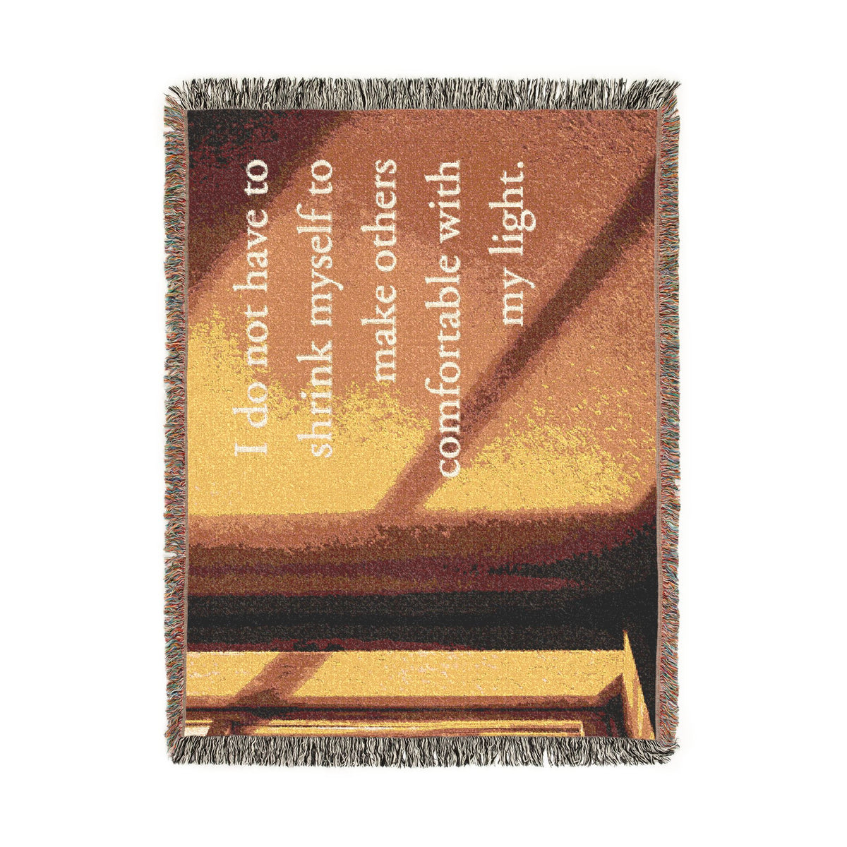 Inspirational Quote Woven Blanket — "I do not have to shrink myself to make others comfortable with my light"