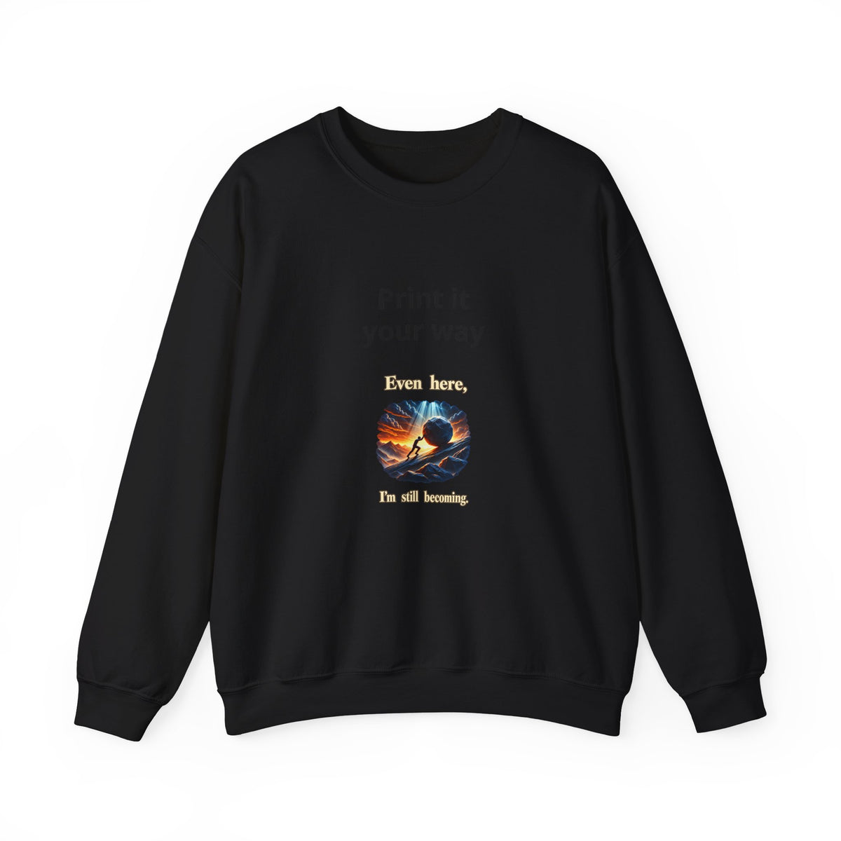 Print It Your Way Inspirational Crewneck Sweatshirt