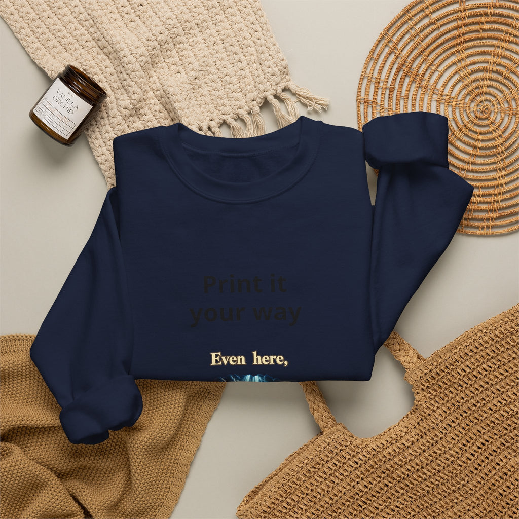 Print It Your Way Inspirational Crewneck Sweatshirt