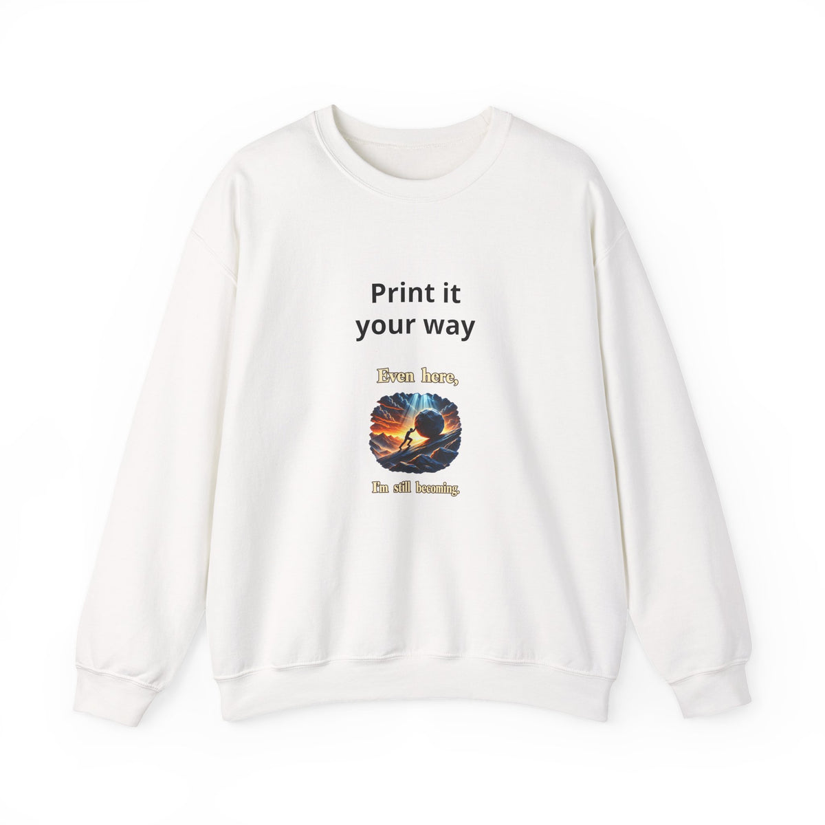Print It Your Way Inspirational Crewneck Sweatshirt